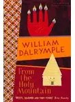 William Dalrymple - From the Holy Mountain: A Journey in the Shadow of Byzantium
