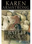 Карен Армстронг - The Battle for God: Fundamentalism in Judaism, Christianity and Islam