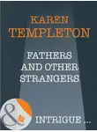 Karen Templeton - Fathers and Other Strangers