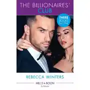 Постер книги The Billionaires' Club: Return of Her Italian Duke (The Billionaire’s Club) / Bound to Her Greek Billionaire (The Billionaire’s Club) / Whisked Away by Her Sicilian Boss (The Billionaire’s Club)