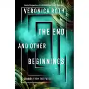 Постер книги The End and Other Beginnings: Stories from the Future