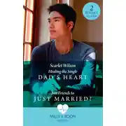 Постер книги Healing The Single Dad's Heart / Just Friends To Just Married?: Healing the Single Dad's Heart (The Good Luck Hospital) / Just Friends to Just Married? (The Good Luck Hospital)