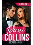 Dani Collins - Hot Picks: Secrets And Lies: His Mistress with Two Secrets (The Sauveterre Siblings) / More than a Convenient Marriage? / A Debt Paid in Passion