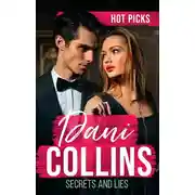 Постер книги Hot Picks: Secrets And Lies: His Mistress with Two Secrets (The Sauveterre Siblings) / More than a Convenient Marriage? / A Debt Paid in Passion