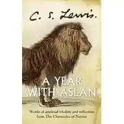 Постер книги A Year With Aslan: Words of Wisdom and Reflection from the Chronicles of Narnia