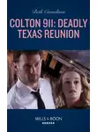 Beth Cornelison - Colton 911: Deadly Texas Reunion