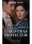 Sophia James - Miss Lottie's Christmas Protector