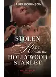 Lauri Robinson - Stolen Kiss With The Hollywood Starlet