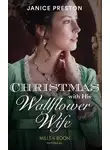 Janice Preston - Christmas With His Wallflower Wife