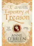 Anne O'Brien - A Tapestry of Treason