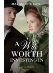 Marguerite Kaye - A Wife Worth Investing In