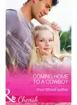 Sheri WhiteFeather - Coming Home to a Cowboy