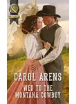 Carol Arens - Wed To The Montana Cowboy
