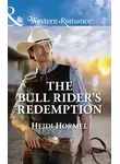 Heidi Hormel - The Bull Rider's Redemption
