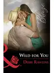 Debbi Rawlins - Wild For You