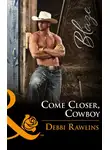 Debbi Rawlins - Come Closer, Cowboy