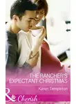 Karen Templeton - The Rancher's Expectant Christmas