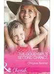 Christine Rimmer - The Good Girl's Second Chance