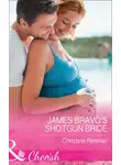 Christine Rimmer - James Bravo's Shotgun Bride