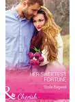 Stella Bagwell - Her Sweetest Fortune