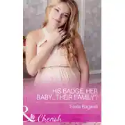 Постер книги His Badge, Her Baby...Their Family?
