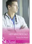 Teresa Southwick - Her Maverick M.d.