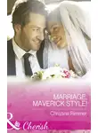 Christine Rimmer - Marriage, Maverick Style!