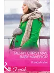 Brenda Harlen - Merry Christmas, Baby Maverick!