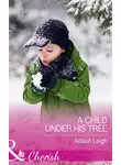 Allison Leigh - A Child Under His Tree