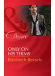 Elizabeth Bevarly - Only on His Terms