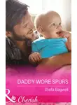 Stella Bagwell - Daddy Wore Spurs