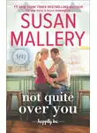 Сьюзен Мэллери - Not Quite Over You