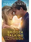 Maisey Yates - Smooth-Talking Cowboy