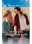 Patricia Johns - Montana Mistletoe Baby