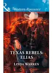 Linda Warren - Texas Rebels: Elias