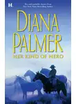 Диана Палмер - Her Kind of Hero: The Last Mercenary