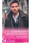 Barbara Wallace - Christmas With Her Millionaire Boss