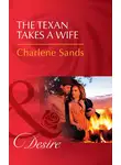 Charlene Sands - The Texan Takes A Wife