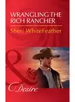 Sheri WhiteFeather - Wrangling The Rich Rancher