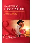 Sara Orwig - Expecting A Lone Star Heir