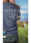 Никки Логан - Maybe Baby: One Small Miracle