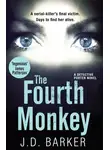 Джей Баркер - The Fourth Monkey: A twisted thriller you won’t be able to put down