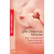 Постер книги Little Christmas Miracles: Her Christmas Wedding Wish / Christmas Gift: A Family / Christmas on the Children's Ward