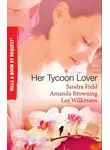 AMANDA BROWNING - Her Tycoon Lover: On the Tycoon's Terms / Her Tycoon Protector / One Night with the Tycoon