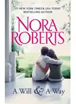 Нора Робертс - A Will And A Way