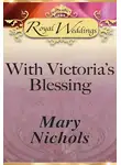 Mary Nichols - With Victoria’s Blessing