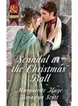 Bronwyn Scott - Scandal At The Christmas Ball: A Governess for Christmas / Dancing with the Duke’s Heir