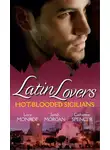 Сара Морган - Latin Lovers: Hot-Blooded Sicilians: Valentino's Love-Child / The Sicilian Doctor's Proposal / Sicilian Millionaire, Bought Bride