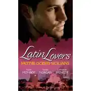 Постер книги Latin Lovers: Hot-Blooded Sicilians: Valentino's Love-Child / The Sicilian Doctor's Proposal / Sicilian Millionaire, Bought Bride
