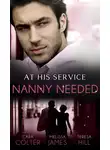 Cara Colter - At His Service: Nanny Needed: Hired: Nanny Bride / A Mother in a Million / The Nanny Solution
